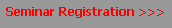 Caixa de texto: Seminar Registration >>>